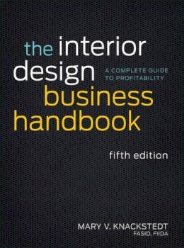 Mary V. Knackstedt - The Interior Design Business Handbook: A Complete Guide to Profitability - 9781118139875 - V9781118139875