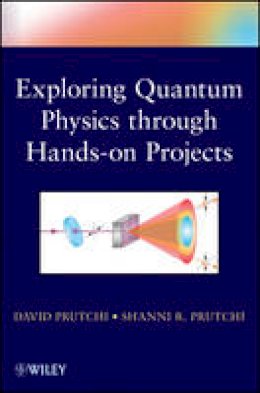 David Prutchi - Exploring Quantum Physics Through Hands-on Projects - 9781118140666 - V9781118140666