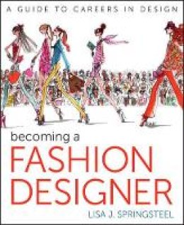 Lisa Springsteel - Becoming a Fashion Designer - 9781118143827 - V9781118143827