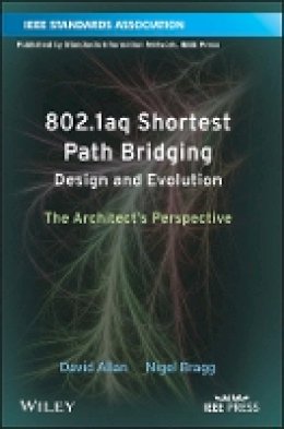 David Allan - 802.1aq Shortest Path Bridging Design and Evolution: The Architect´s Perspective - 9781118148662 - V9781118148662