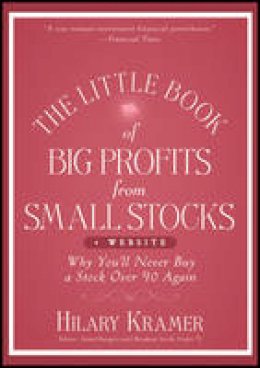 Hilary Kramer - The Little Book of Big Profits from Small Stocks + Website: Why You´ll Never Buy a Stock Over $10 Again - 9781118150054 - V9781118150054
