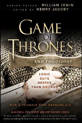William Irwin - Game of Thrones and Philosophy: Logic Cuts Deeper Than Swords - 9781118161999 - V9781118161999