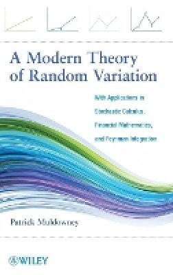 Patrick Muldowney - A Modern Theory of Random Variation: With Applications in Stochastic Calculus, Financial Mathematics, and Feynman Integration - 9781118166406 - V9781118166406