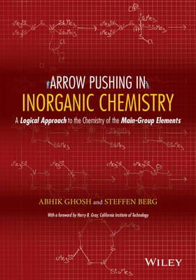 Abhik Ghosh - Arrow Pushing in Inorganic Chemistry: A Logical Approach to the Chemistry of the Main-Group Elements - 9781118173985 - V9781118173985
