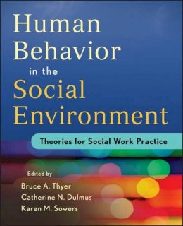 Thyer, Bruce A.; Dulmus, Catherine N.; Sowers, Karen - Evidence-based Theory for Human Behavior in the Social Environment - 9781118176948 - V9781118176948