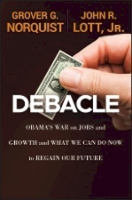 Grover Glenn Norquist - Debacle: Obama´s War on Jobs and Growth and What We Can Do Now to Regain Our Future - 9781118186176 - V9781118186176