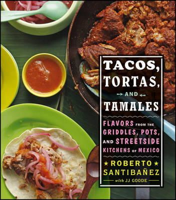 Roberto Santibanez - Tacos, Tortas, and Tamales - 9781118190203 - V9781118190203