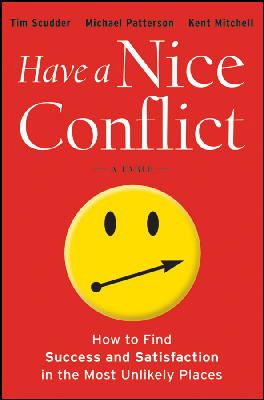 Tim Scudder - Have a Nice Conflict: How to Find Success and Satisfaction in the Most Unlikely Places - 9781118202760 - V9781118202760