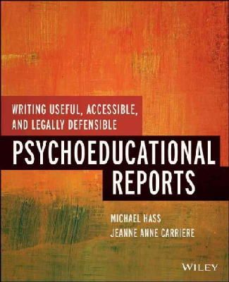 Michael Hass - Writing Useful, Accessible, and Legally Defensible Psychoeducational Reports - 9781118205655 - V9781118205655