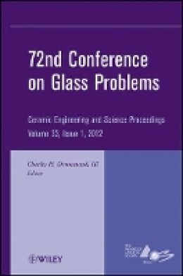 Charles H. Drummond (Ed.) - 72nd Conference on Glass Problems: A Collection of Papers Presented at the 72nd Conference on Glass Problems, The Ohio State University, Columbus, Ohio, October 18-19, 2011, Volume 33, Issue 1 - 9781118205877 - V9781118205877