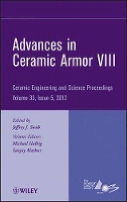 The) Acers (American Ceramics Society - Advances in Ceramic Armor VIII, Volume 33, Issue 5 - 9781118205952 - V9781118205952