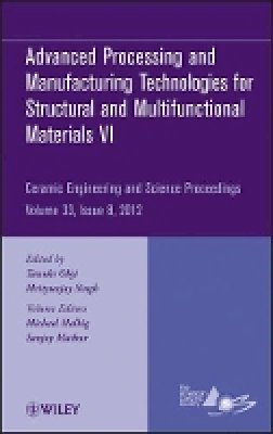 Tatsuki Ohji (Ed.) - Advanced Processing and Manufacturing Technologiesfor Structural and Multifunctional Materials VI, Volume 33, Issue 8 - 9781118205983 - V9781118205983