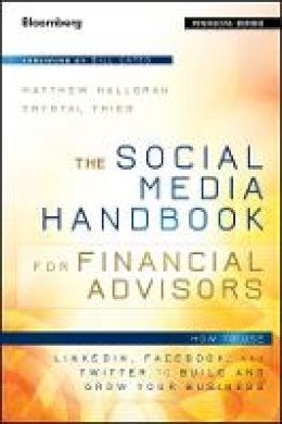 Matthew Halloran - The Social Media Handbook for Financial Advisors: How to Use LinkedIn, Facebook, and Twitter to Build and Grow Your Business - 9781118208014 - V9781118208014