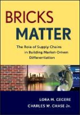 Lora M. Cecere - Bricks Matter: The Role of Supply Chains in Building Market-Driven Differentiation - 9781118218310 - V9781118218310