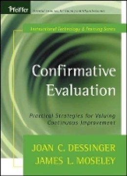 Joan C. Dessinger - Confirmative Evaluation: Practical Strategies for Valuing Continuous Improvement - 9781118219140 - V9781118219140