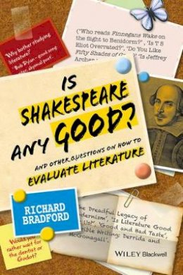 Richard Bradford - Is Shakespeare Any Good? - 9781118220016 - V9781118220016