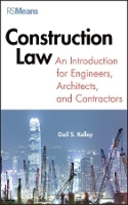 Gail Kelley - Construction Law: An Introduction for Engineers, Architects, and Contractors - 9781118229033 - V9781118229033