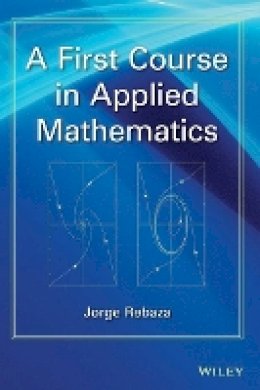 Jorge Rebaza - A First Course in Applied Mathematics - 9781118229620 - V9781118229620