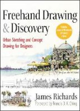 James Richards - Freehand Drawing and Discovery: Urban Sketching and Concept Drawing for Designers - 9781118232101 - V9781118232101
