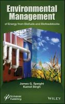 James G. Speight - Environmental Management of Energy from Biofuels and Biofeedstocks - 9781118233719 - V9781118233719
