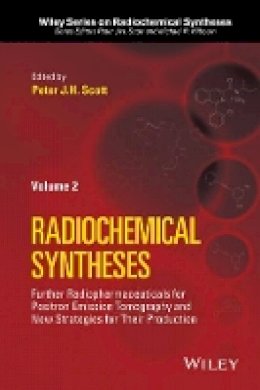 Peter J. H. Scott (Ed.) - Further Radiopharmaceuticals for Positron Emission Tomography and New Strategies for Their Production, Volume 2 - 9781118237847 - V9781118237847