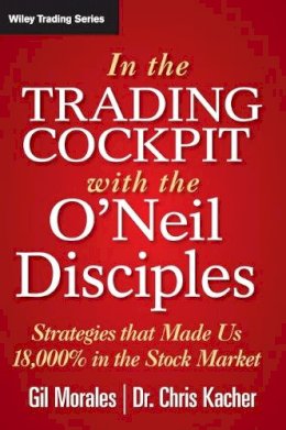 Gil Morales - In The Trading Cockpit with the O´Neil Disciples: Strategies that Made Us 18,000% in the Stock Market - 9781118273029 - V9781118273029