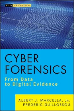 Albert J. Marcella - Cyber Forensics: From Data to Digital Evidence - 9781118273661 - V9781118273661