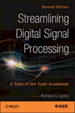 Richard G. Lyons - Streamlining Digital Signal Processing: A Tricks of the Trade Guidebook - 9781118278383 - V9781118278383
