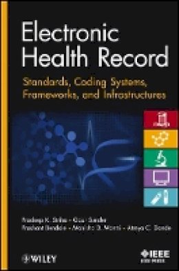 Pradeep K. Sinha - Electronic Health Record: Standards, Coding Systems, Frameworks, and Infrastructures - 9781118281345 - V9781118281345