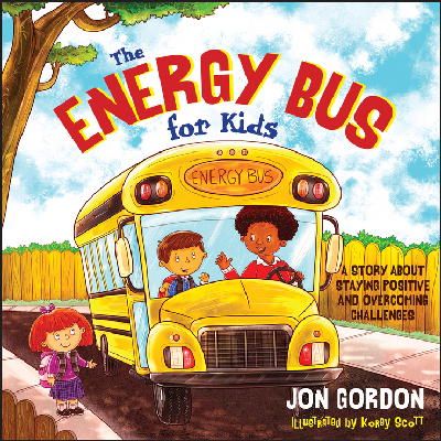 Jon Gordon - The Energy Bus for Kids: A Story about Staying Positive and Overcoming Challenges - 9781118287354 - V9781118287354