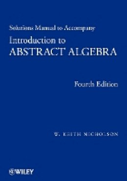 W. Keith Nicholson - Solutions Manual to accompany Introduction to Abstract Algebra, 4e - 9781118288153 - V9781118288153