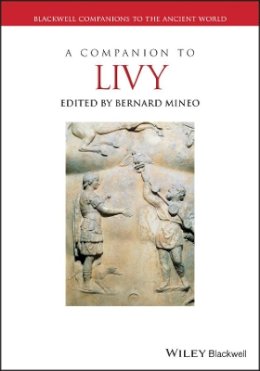Bernard Mineo - A Companion to Livy (Blackwell Companions to the Ancient World) - 9781118301289 - V9781118301289