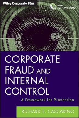 Richard E. Cascarino - Corporate Fraud and Internal Control + Software Demo - 9781118301562 - V9781118301562