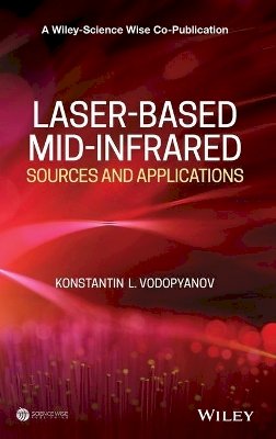 Konstantin L. Vodopyanov - Laser-Based Mid-Infrared Sources and Applications - 9781118301814 - V9781118301814