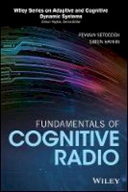 Peyman Setoodeh - Fundamentals of Cognitive Radio (Adaptive and Cognitive Dynamic Systems: Signal Processing, Learning, Communications and Control) - 9781118302965 - V9781118302965