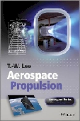 T. W. Lee - Aerospace Propulsion - 9781118307984 - V9781118307984