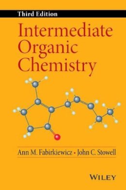 Ann M. Fabirkiewicz - Intermediate Organic Chemistry - 9781118308813 - V9781118308813