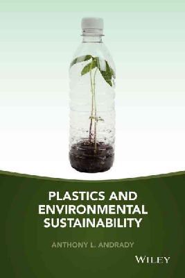 Anthony L. Andrady - Plastics and Environmental Sustainability - 9781118312605 - V9781118312605