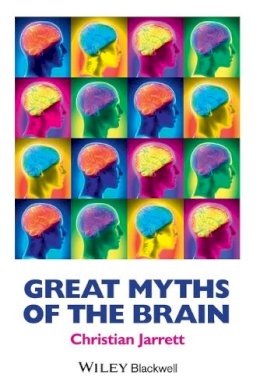 Christian Jarrett - Great Myths of the Brain (Great Myths of Psychology) - 9781118312711 - V9781118312711