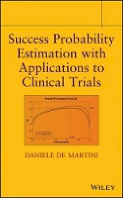 Daniele De Martini - Success Probability Estimation with Applications to Clinical Trials - 9781118335789 - V9781118335789