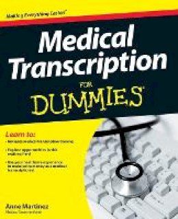 Anne Martinez - Medical Transcription For Dummies - 9781118343074 - V9781118343074