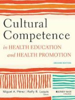 Miguel A. Pérez - Cultural Competence in Health Education and Health Promotion - 9781118347492 - V9781118347492
