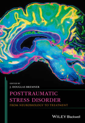 J. Douglas Bremner - Posttraumatic Stress Disorder: From Neurobiology to Treatment - 9781118356111 - V9781118356111