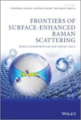 Yukihiro Ozaki - Frontiers of Surface-Enhanced Raman Scattering - 9781118359020 - V9781118359020