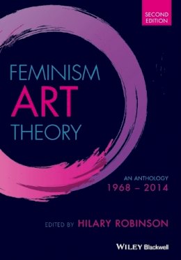 Hilary Robinson - Feminism Art Theory: An Anthology 1968 - 2014 - 9781118360590 - V9781118360590