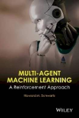H. M. Schwartz - Multi-Agent Machine Learning: A Reinforcement Approach - 9781118362082 - V9781118362082