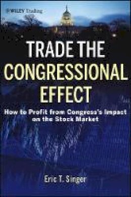 Eric T. Singer - Trade the Congressional Effect - 9781118362433 - V9781118362433