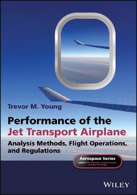 Trevor M. Young - Performance of the Jet Transport Airplane: Analysis Methods, Flight Operations, and Regulations (Aerospace Series) - 9781118384862 - V9781118384862