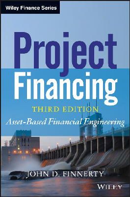 John D. Finnerty - Project Financing: Asset-Based Financial Engineering (Wiley Finance) - 9781118394106 - V9781118394106
