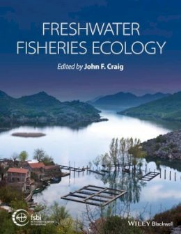 John F. Craig (Ed.) - Freshwater Fisheries Ecology - 9781118394427 - V9781118394427